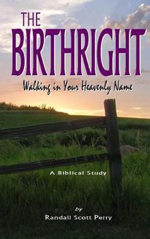 Paperback The Birthright: Walking in Your Heavenly Name Book