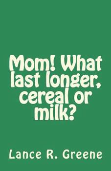 Paperback Mom! What last longer, cereal or milk? Book