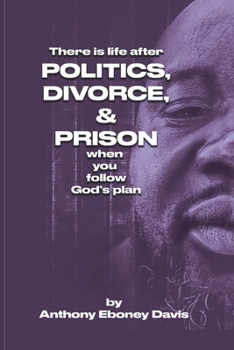 Paperback There is Life after Politics, Divorce, & Prison Book