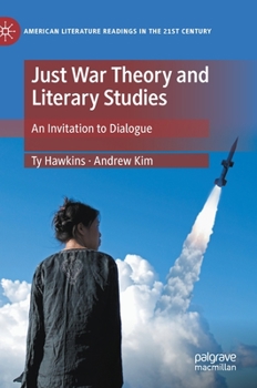 Hardcover Just War Theory and Literary Studies: An Invitation to Dialogue Book