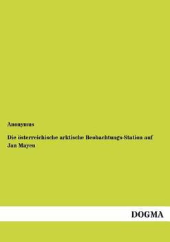 Paperback Die österreichische arktische Beobachtungs-Station auf Jan Mayen [German] Book