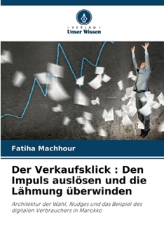 Der Verkaufsklick: Den Impuls auslösen und die Lähmung überwinden (German Edition)