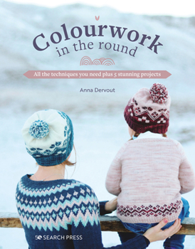 Paperback Colourwork in the Round: All the Techniques You Need Plus 5 Stunning Projects Book