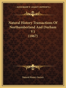 Paperback Natural History Transactions Of Northumberland And Durham V1 (1867) Book