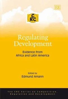 Hardcover Regulating Development: Evidence from Africa and Latin America (The CRC Series on Competition, Regulation and Development) Book