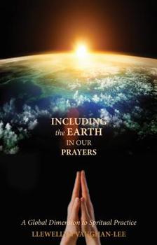Paperback Including the Earth in Our Prayers: A Global Dimension to Spiritual Practice Book