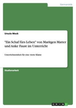 Paperback "Ein Schaf fürs Leben" von Maritgen Matter und Anke Faust im Unterricht: Unterrichtseinheit für eine vierte Klasse [German] Book