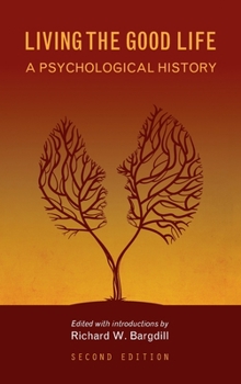 Hardcover Living the Good Life: A Psychological History Book