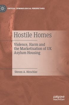 Hardcover Hostile Homes: Violence, Harm and the Marketisation of UK Asylum Housing Book