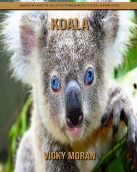Paperback Koala: Amazing Facts and Pictures about Koala for Kids Book
