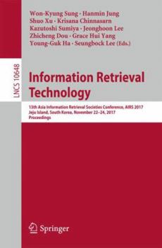 Paperback Information Retrieval Technology: 13th Asia Information Retrieval Societies Conference, Airs 2017, Jeju Island, South Korea, November 22-24, 2017, Pro Book