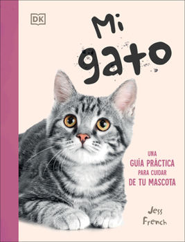 My Cat: Everything You Need to Know About Owning a New Pet (Spanish Edition)