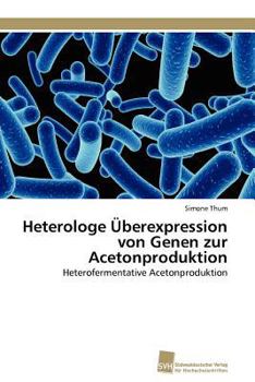 Paperback Heterologe Überexpression von Genen zur Acetonproduktion [German] Book