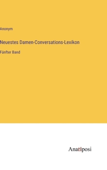 Hardcover Neuestes Damen-Conversations-Lexikon: Fünfter Band [German] Book