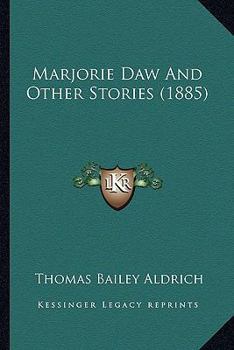 Paperback Marjorie Daw And Other Stories (1885) Book