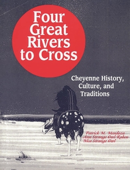 Paperback Four Great Rivers to Cross: Cheyenne History, Culture, and Traditions Book