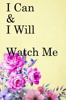 Paperback I Can & I will Watch Me: Lined Notebook / Journal Gift, 100 Pages, 6x9, Soft Cover, Matte Finish Inspirational Quotes Journal, Notebook, Diary, Book
