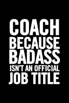 Coach Gift: 6x9 Notebook, 100 Ruled Pages, funny appreciation diary for women/men, thank you or retirement gift ideas for any sports basketball, softball, volleyball, soccer…