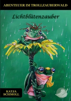 Paperback Lichtblütenzauber: Abenteuer im Trollzauberwald [German] Book