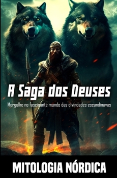 Paperback Mitologia nórdica - A Saga dos Deuses: Mergulhe no fascinante mundo das divindades escandinavas [Portuguese] Book