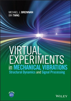 Hardcover Virtual Experiments in Mechanical Vibrations: Structural Dynamics and Signal Processing Book