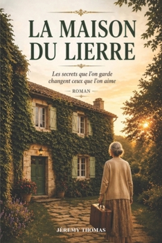 La Maison du Lierre: Les secrets que l'on garde changent ceux que l'on aime (French Edition)
