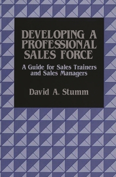 Hardcover Developing a Professional Sales Force: A Guide for Sales Trainers and Sales Managers Book