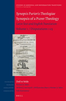 Hardcover Synopsis Purioris Theologiae / Synopsis of a Purer Theology: Latin Text and English Translation: Volume 1, Disputations 1-23 Book