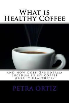 Paperback What is Healthy Coffee and how does Ganoderma Lucidum in my coffee make it healthier: large print and black and white images. Learn how Ganoderma Luci [Large Print] Book