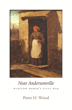 Hardcover Near Andersonville: Winslow Homer's Civil War Book
