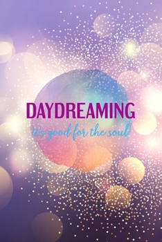 Paperback Daydreaming It's Good For The Soul: Notebook Journal Composition Blank Lined Diary Notepad 120 Pages Paperback Purple Light Glitter Day Dream Book