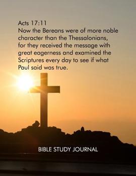 Paperback Acts 17: 11: Now the Bereans were of more noble character than the Thessalonians, for they received the message with great eage Book