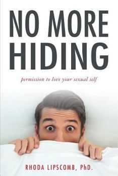 Paperback No More Hiding: Permission to love your sexual self Book