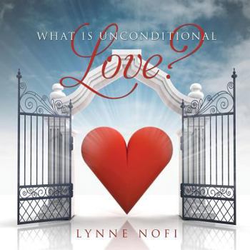 Paperback What Is Unconditional Love? Book