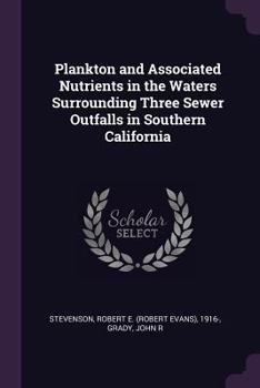 Paperback Plankton and Associated Nutrients in the Waters Surrounding Three Sewer Outfalls in Southern California Book