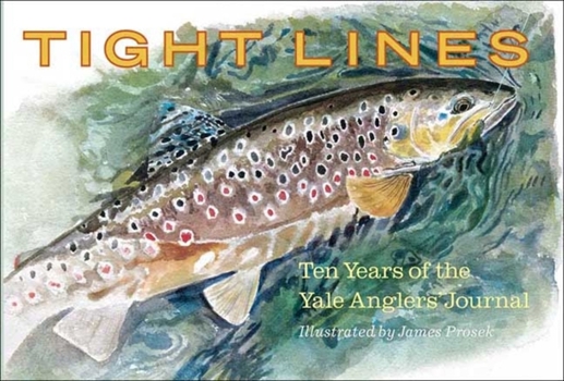 Paperback Tight Lines: Ten Years of the Yale Anglers' Journal Book