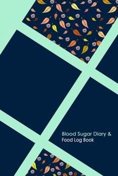 Blood Sugar Diary & Food Log Book: Professional Log for Food & Glucose Monitoring - 53 week Diary - Daily Record of your Blood Sugar Levels and Your Meals