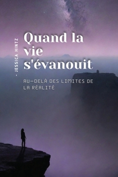 Paperback Quand la vie s'évanouit: Au-delà des limites de la réalité [French] Book