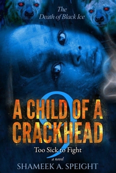 Paperback A Child of a Crackhead 9: Too Sick To Fight Book