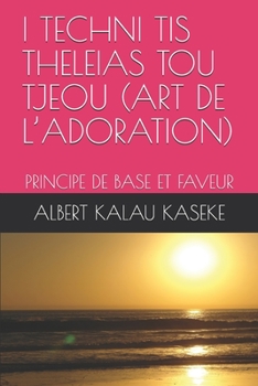 Paperback I Techni Tis Theleias Tou Tjeou (Art de l'Adoration): Principe de Base Et Faveur [French] Book