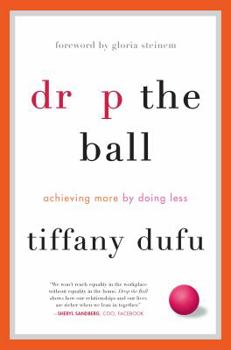 Hardcover Drop the Ball: Achieving More by Doing Less Book