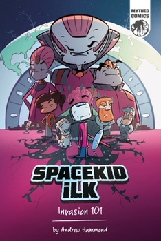 Paperback Spacekid iLK: Invasion 101 Book