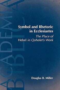 Paperback Symbol and Rhetoric in Ecclesiastes: The Place of Hebel in Qohelet's Work Book