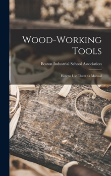 Hardcover Wood-working Tools; How to Use Them: a Manual Book