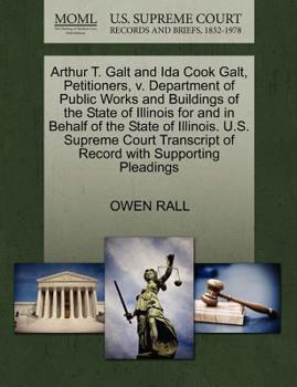 Arthur T. Galt and Ida Cook Galt, Petitioners, v. Department of Public Works and Buildings of the State of Illinois for and in Behalf of the State of ... of Record with Supporting Pleadings