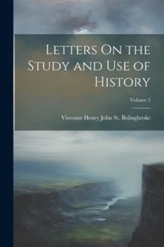 Paperback Letters On the Study and Use of History; Volume 2 Book