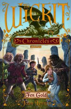 The Wickit Chronicles: Fen Gold - Book #2 of the Wickit Chronicles