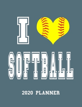 Paperback I Love Softball 2020 Planner: 2020 Year At A Glance and Weekly Organizer - Grey Softball Theme Book