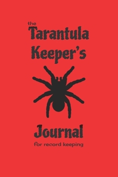 Paperback The Tarantula Keeper's Journal for record keeping: tarantula keeping notebook; 124 6 x 9 pages; red cover Book