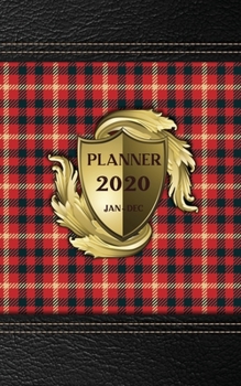 Planner 2020 Jan-Dec: One Year Monthly and Weekly Planner inspire by Red Tartan and Black Leather Cover and Elegant Golden Label with 12 Months Calendar (Jan-Dec 2020) (Tartan & Leather)